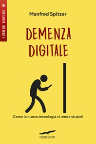 Demenza digitale. Come la nuova tecnologia ci rende stupidi - Librerie.coop