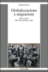 Globalizzazione e migrazioni. Breve storia dall'età moderna a oggi - Librerie.coop
