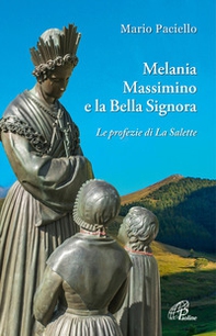 Melania, Massimino e la Bella Signora. Le profezie di La Salette - Librerie.coop