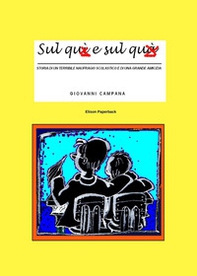 Sul quì e sul quà. Storia di un terribile naufragio scolastico e di una grande amicizia - Librerie.coop