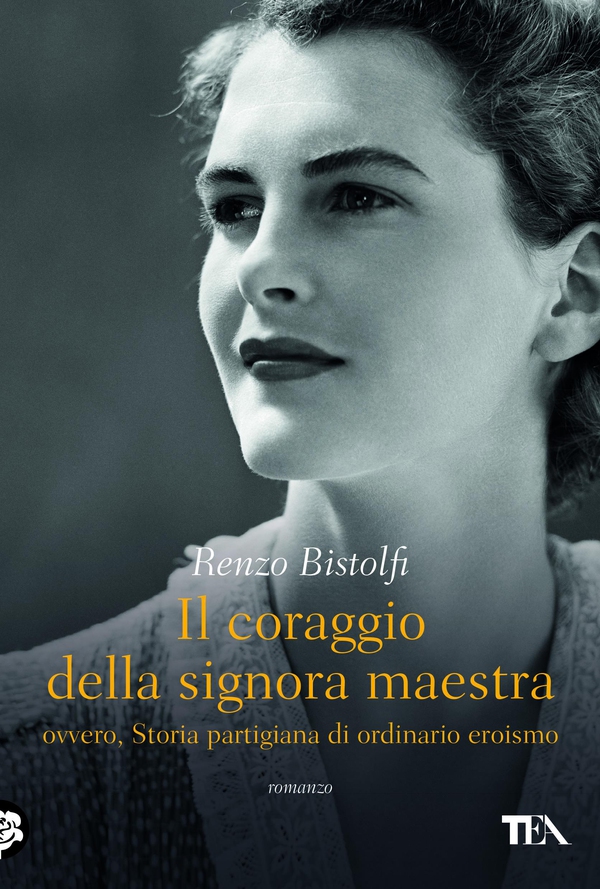 Il coraggio della signora maestra, ovvero, Storia partigiana di ordinario eroismo - Librerie.coop Il coraggio della signora maestra, ovvero, Storia partigiana di ordinario eroismo - Librerie.coop