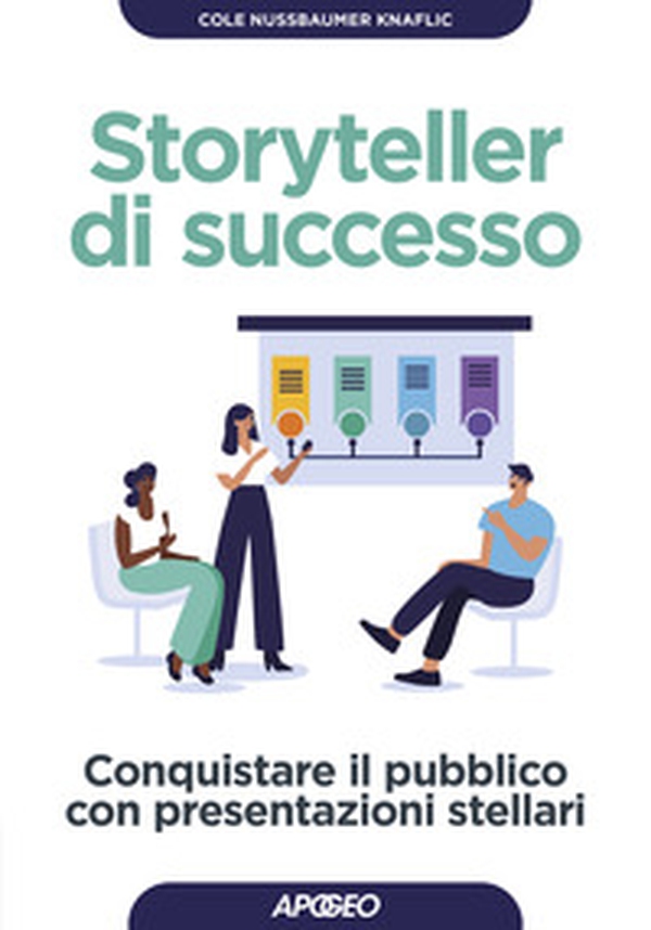 Storyteller di successo. Conquistare il pubblico con presentazioni stellari - Librerie.coop Storyteller di successo. Conquistare il pubblico con presentazioni stellari - Librerie.coop