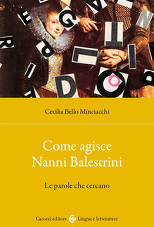 Come agisce Nanni Balestrini. Le parole che cercano - Librerie.coop Come agisce Nanni Balestrini. Le parole che cercano - Librerie.coop