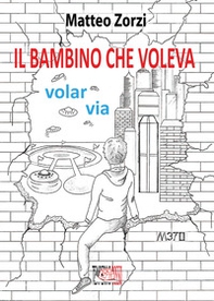 Il bambino che voleva volar via - Librerie.coop