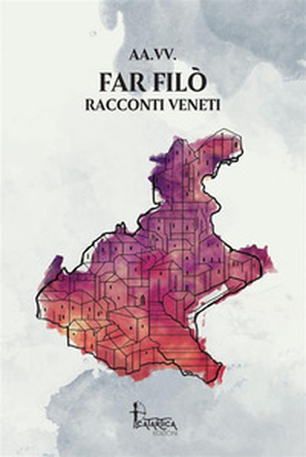 Far Filò. Racconti veneti - Librerie.coop Far Filò. Racconti veneti - Librerie.coop