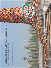 Padiglione Expo Milano 2015. Spazi, forme, significati - Librerie.coop Padiglione Expo Milano 2015. Spazi, forme, significati - Librerie.coop
