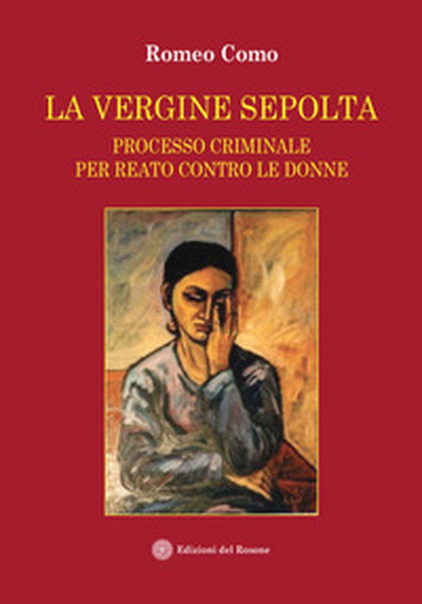 La vergine sepolta. Processo criminale per reato contro le donne - Librerie.coop La vergine sepolta. Processo criminale per reato contro le donne - Librerie.coop