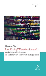Live Coding? What does it mean? An Ethnographical Survey on an Innovative Improvisational Approach - Librerie.coop
