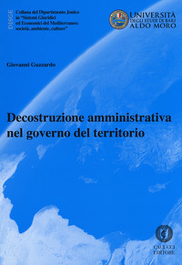 Decostruzione amministrativa nel governo del territorio - Librerie.coop Decostruzione amministrativa nel governo del territorio - Librerie.coop