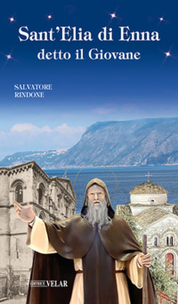 Sant'Elia di Enna detto il Giovane - Librerie.coop Sant'Elia di Enna detto il Giovane - Librerie.coop