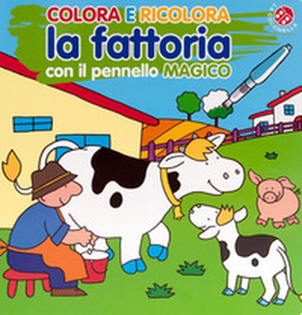 Colora e ricolora la fattoria con il pennarello magico - Librerie.coop Colora e ricolora la fattoria con il pennarello magico - Librerie.coop
