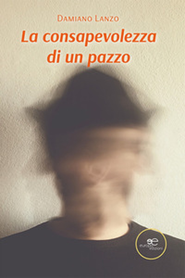La consapevolezza di un pazzo - Librerie.coop La consapevolezza di un pazzo - Librerie.coop
