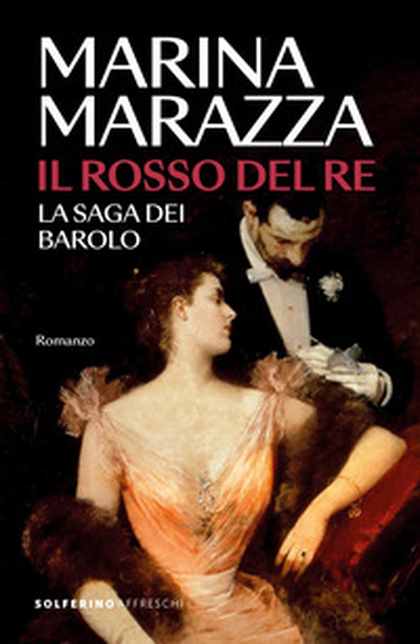 Il rosso del re. La saga dei Barolo - Librerie.coop