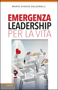 Emergenza leadership per la vita - Librerie.coop Emergenza leadership per la vita - Librerie.coop
