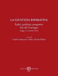 La giustizia riparativa. Radici, problemi, prospettive. Atti del Convegno (Foggia, 21 novembre 2023) - Librerie.coop