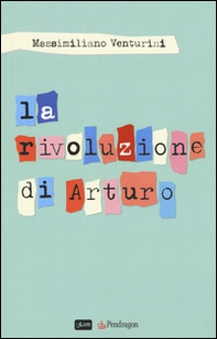 La rivoluzione di Arturo - Librerie.coop