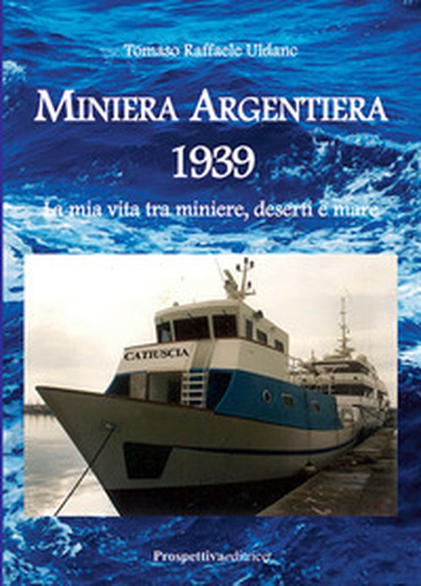 Miniera Argentiera 1939. La mia vita tra miniere, deserti e mare - Librerie.coop Miniera Argentiera 1939. La mia vita tra miniere, deserti e mare - Librerie.coop