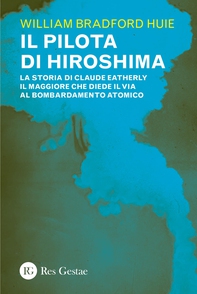Il pilota di Hiroshima - Librerie.coop