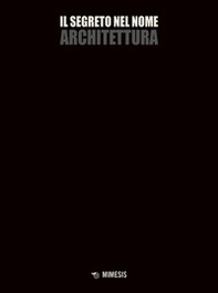 Il segreto nel nome architettura - Librerie.coop Il segreto nel nome architettura - Librerie.coop