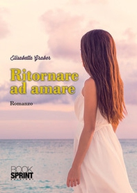 Ritornare ad amare - Librerie.coop