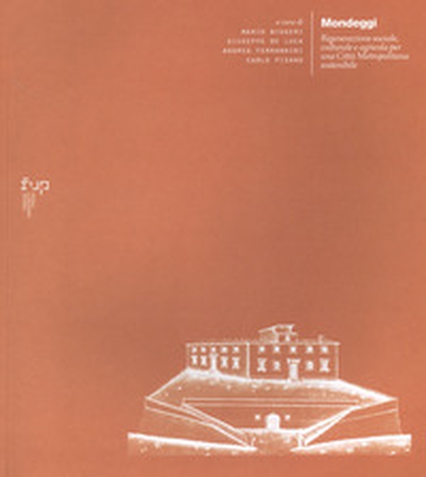 Mondeggi. Rigenerazione sociale, culturale e agricola per una città metropolitana sostenibile - Librerie.coop Mondeggi. Rigenerazione sociale, culturale e agricola per una città metropolitana sostenibile - Librerie.coop