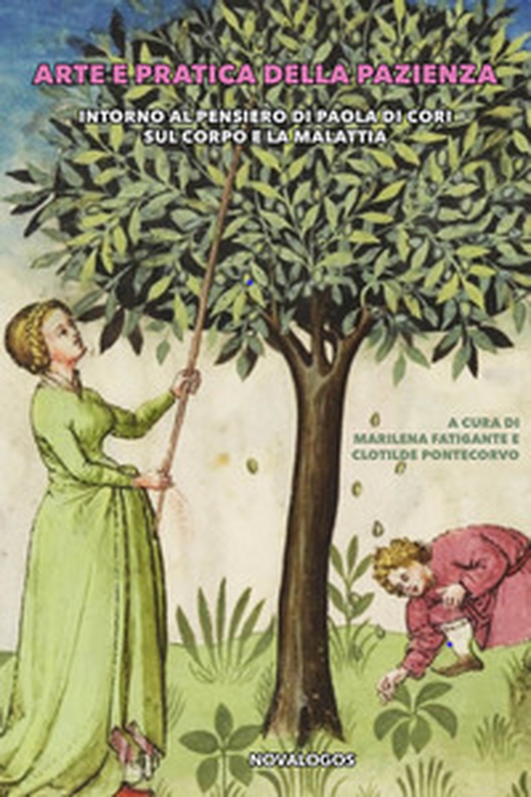 Arte e pratica della pazienza. Intorno al pensiero di Paola di Cori sul corpo e la malattia - Librerie.coop Arte e pratica della pazienza. Intorno al pensiero di Paola di Cori sul corpo e la malattia - Librerie.coop