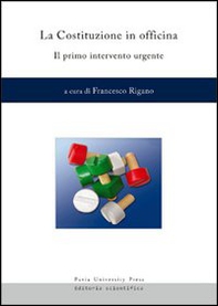 La Costituzione in officina. Il primo intervento urgente - Librerie.coop