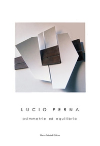Lucio Perna. Asimmetrie ed equilibrio - Librerie.coop