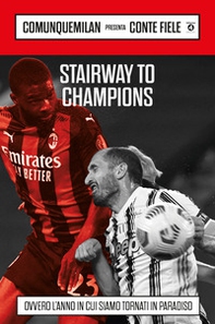 Stairway to champions. Ovvero l'anno in cui siamo tornati in paradiso - Librerie.coop Stairway to champions. Ovvero l'anno in cui siamo tornati in paradiso - Librerie.coop