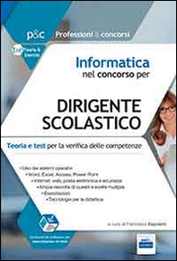 Informatica nel concorso per dirigente scolastico. Teoria e test per la verifica delle conoscenze informatiche - Librerie.coop