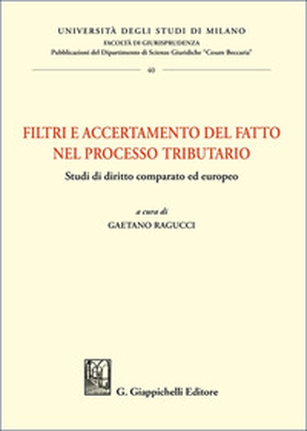 Filtri e accertamento del fatto nel processo tributario. Studi di diritto comparato ed europeo - Librerie.coop Filtri e accertamento del fatto nel processo tributario. Studi di diritto comparato ed europeo - Librerie.coop