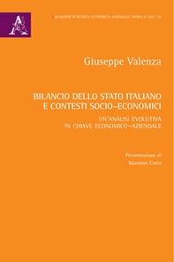 Bilancio dello Stato italiano e contesti socio-economici. Un'analisi evolutiva in chiave economico-aziendale - Librerie.coop