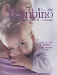 Il libro del bambino. La guida completa da 0 a 3 anni - Librerie.coop