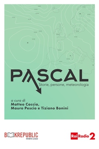 Pascal. Storie, persone, meteorologia - Librerie.coop Pascal. Storie, persone, meteorologia - Librerie.coop