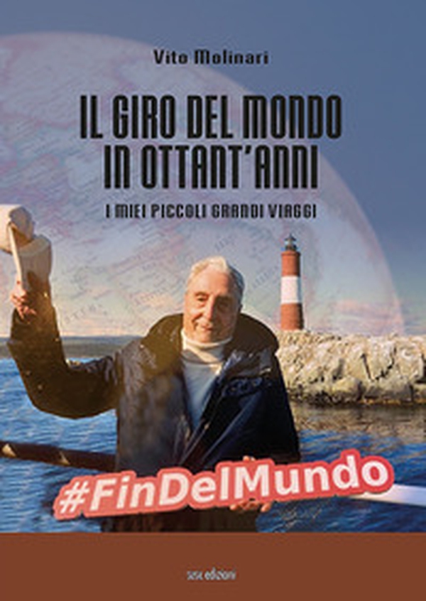 Il giro del mondo in ottant'anni. I miei piccoli grandi viaggi - Librerie.coop Il giro del mondo in ottant'anni. I miei piccoli grandi viaggi - Librerie.coop