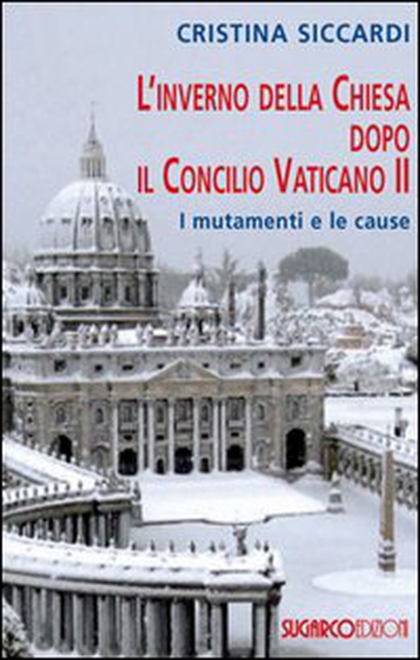 L'inverno della Chiesa dopo il Concilio Vaticano II. I mutamenti e le cause - Librerie.coop L'inverno della Chiesa dopo il Concilio Vaticano II. I mutamenti e le cause - Librerie.coop
