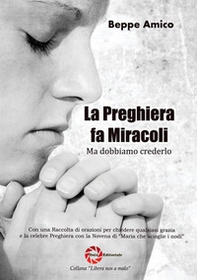 La preghiera fa miracoli. Ma dobbiamo crederlo - Librerie.coop