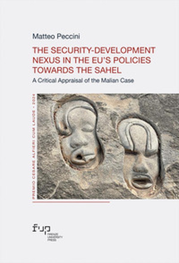 The security-development nexus in the EU's Policies towards the Sahel. A critical appraisal of the Malian case - Librerie.coop The security-development nexus in the EU's Policies towards the Sahel. A critical appraisal of the Malian case - Librerie.coop