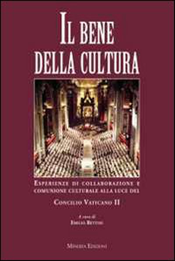 Il bene della cultura. Esperienze di collaborazione e comunione culturale alla luce del Concilio Vatincano II - Librerie.coop Il bene della cultura. Esperienze di collaborazione e comunione culturale alla luce del Concilio Vatincano II - Librerie.coop