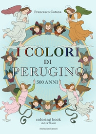 I colori di Perugino. 500 anni. Coloring book da 14 a 99 anni - Librerie.coop