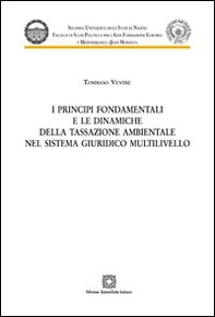 I principi fondamentali e le dinamiche della tassazione ambientale nel sistema giuridico multilivello - Librerie.coop
