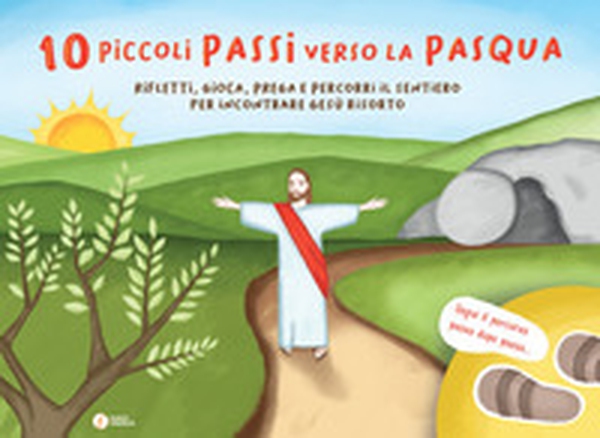10 piccoli passi verso la Pasqua. Rifletti, gioca, prega e percorri il sentiero per incontrare Gesù risorto - Librerie.coop 10 piccoli passi verso la Pasqua. Rifletti, gioca, prega e percorri il sentiero per incontrare Gesù risorto - Librerie.coop