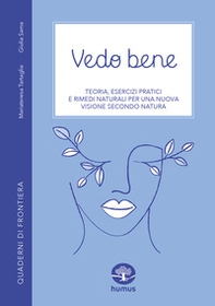 Vedo bene. Teoria, esercizi pratici e rimedi naturali per una nuova visione secondo natura - Librerie.coop Vedo bene. Teoria, esercizi pratici e rimedi naturali per una nuova visione secondo natura - Librerie.coop