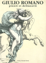 Giulio Romano pinxit et delineavit. Opere grafiche autografe di collaborazione e bottega  - Librerie.coop Giulio Romano pinxit et delineavit. Opere grafiche autografe di collaborazione e bottega  - Librerie.coop