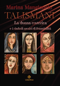 Talismani. La donna esoterica e i simboli arcaici di femminilità - Librerie.coop