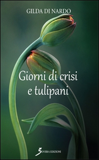 Giorni di crisi e tulipani - Librerie.coop Giorni di crisi e tulipani - Librerie.coop