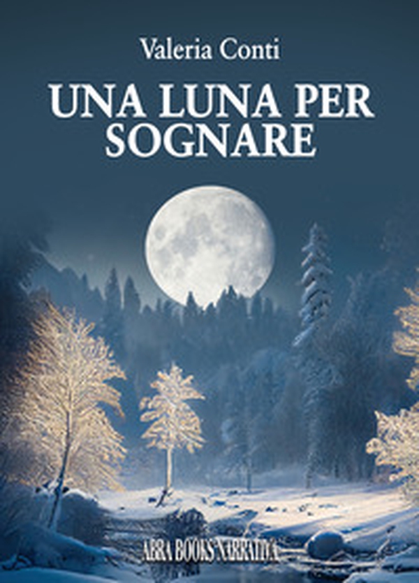 Una luna per sognare - Librerie.coop Una luna per sognare - Librerie.coop