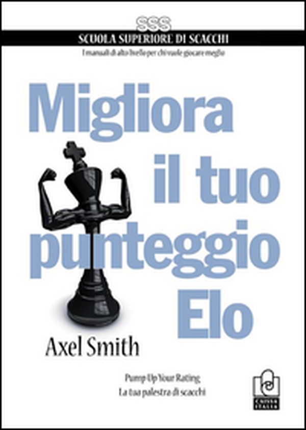 Migliora il tuo punteggio Elo. Pump up your rating. La tua palestra di scacchi - Librerie.coop Migliora il tuo punteggio Elo. Pump up your rating. La tua palestra di scacchi - Librerie.coop