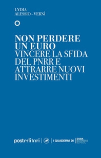 Non perdere un euro. Vincere la sfida del PNRR e attrarre nuovi investimenti - Librerie.coop Non perdere un euro. Vincere la sfida del PNRR e attrarre nuovi investimenti - Librerie.coop