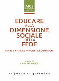 Educare alla dimensione sociale della fede. Contesti, interrogativi, prospettive catechetiche - Librerie.coop
